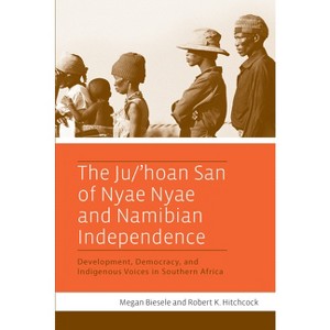 The Ju/'Hoan San of Nyae Nyae and Namibian Independence - by  Megan Biesele & Robert K Hitchcock (Paperback) - 1 of 1
