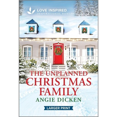 The Unplanned Christmas Family - (Heartland Sweethearts) Large Print by  Angie Dicken (Paperback)
