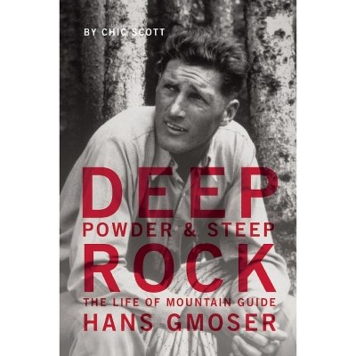 Deep Powder and Steep Rock - by  Chic Scott (Paperback)
