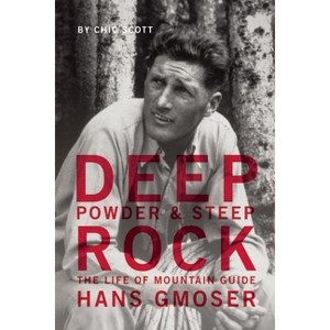 Deep Powder and Steep Rock - by  Chic Scott (Paperback) - 1 of 1