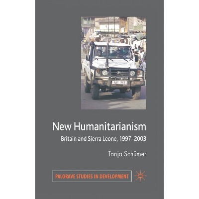New Humanitarianism - (Palgrave Studies in Development) by  T Schümer (Paperback)