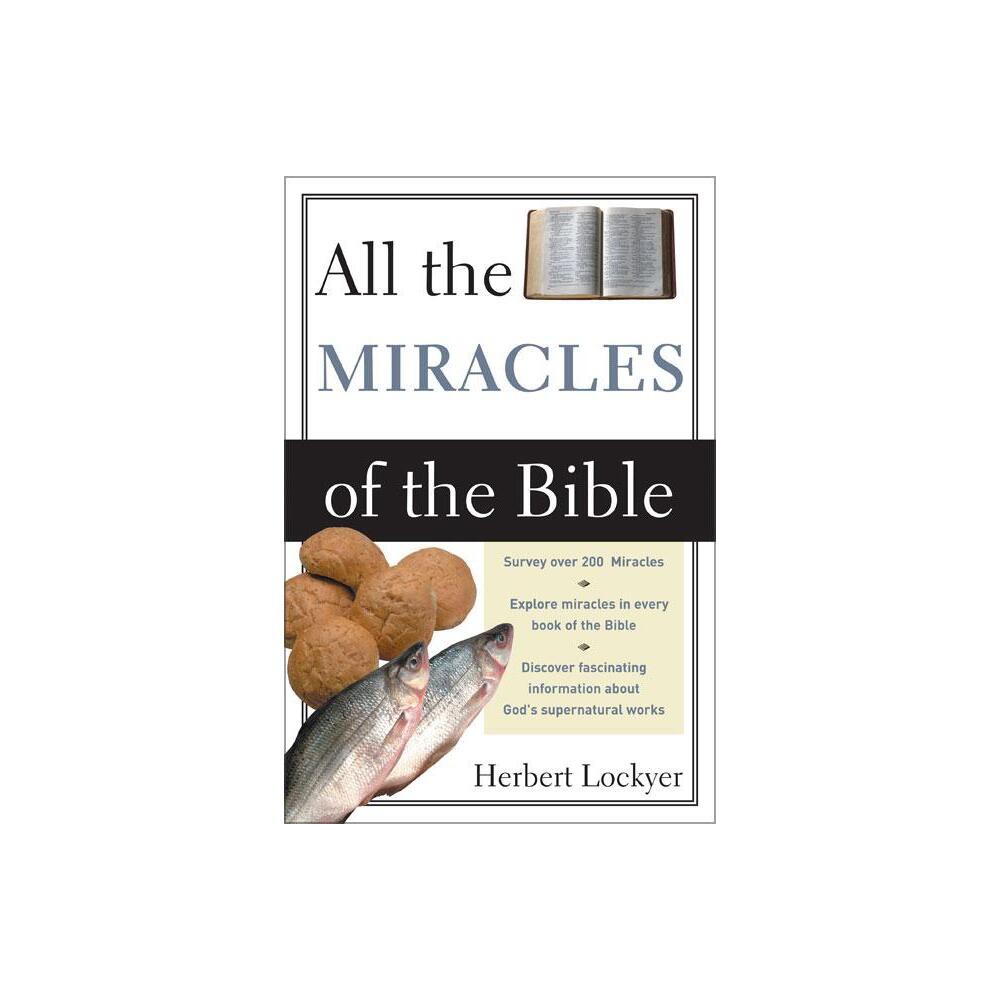 All the Miracles of the Bible - by Herbert Lockyer (Paperback)