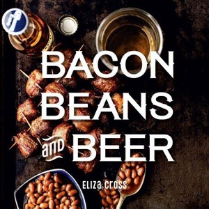 Bacon, Beans, and Beer -  by Eliza Cross (Hardcover) - 1 of 1