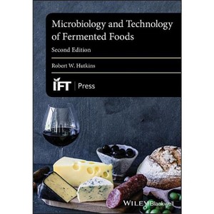 Microbiology and Technology of Fermented Foods - (Institute of Food Technologists) 2nd Edition by  Robert W Hutkins (Paperback) - 1 of 1