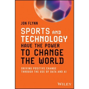 Sports and Technology Have the Power to Change the World - by  Jon Flynn (Paperback) - 1 of 1