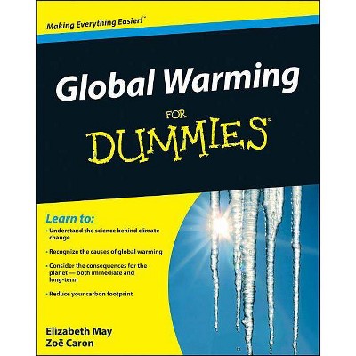 Global Warming for Dummies - (For Dummies) by  Elizabeth May & Zoe Caron (Paperback)