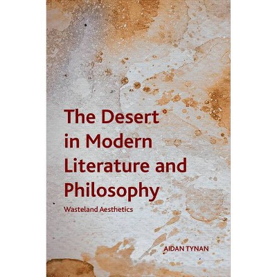 The Desert in Modern Literature and Philosophy - (Crosscurrents) by  Aidan Tynan (Hardcover)