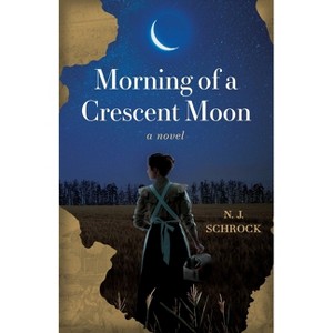 Morning of a Crescent Moon - by  Nancy Peacock Schrock (Paperback) - 1 of 1