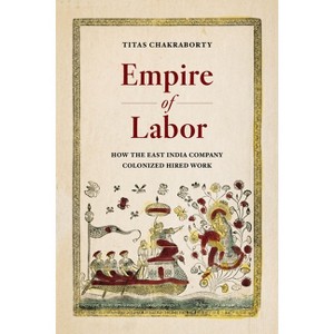 Empire of Labor - by Titas Chakraborty - 1 of 1