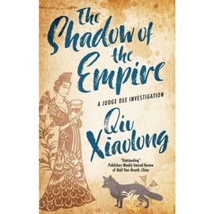The Shadow of the Empire - (Judge Dee Investigation) by  Xiaolong Qiu (Paperback) - 1 of 1