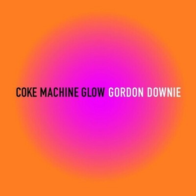 Gord Downie - Coke Machine Glow (vinyl 7 inch single)