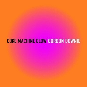 Gord Downie - Coke Machine Glow - 1 of 1