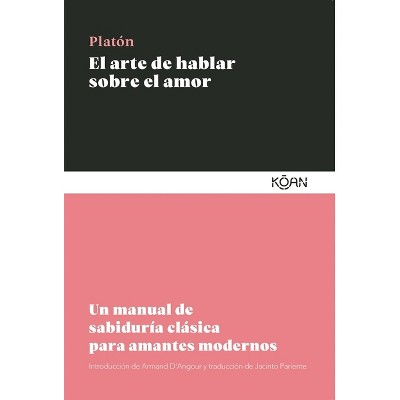 El Arte de Hablar Sobre El Amor - by  Platon (Paperback)