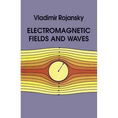 Electromagnetic Fields and Waves - (Dover Books on Physics) by  Vladimir Rojansky (Paperback)