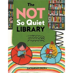 The Not So Quiet Library - by  Zachariah Ohora (Hardcover) - 1 of 1