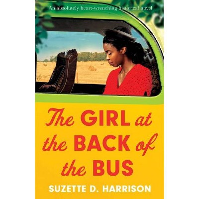 The Girl at the Back of the Bus - by  Suzette D Harrison (Paperback)