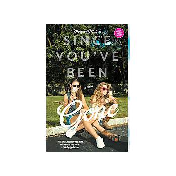 Since You've Been Gone (Reprint) (Paperback) by Morgan Matson
