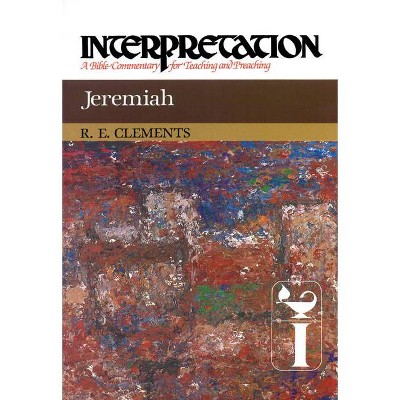 Jeremiah - (Interpretation: A Bible Commentary for Teaching & Preaching) by  Ronald E Clements & R E Clements (Hardcover)