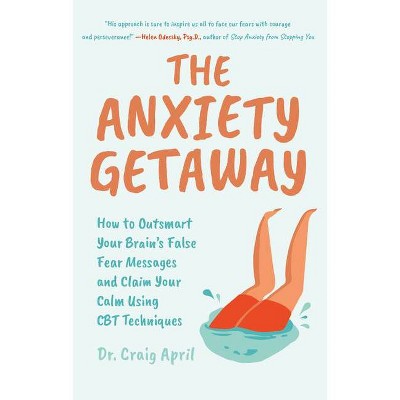 The Anxiety Getaway - by  Craig April (Paperback)