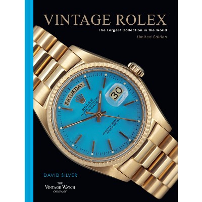 Vintage Rolex Limited Edition (the Blue Edition) - by  David Silver of the Vintage Watch Company (Hardcover)