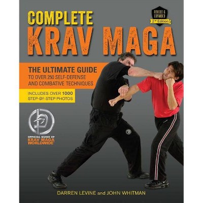 Complete Krav Maga - 2nd Edition by  Darren Levine & John Whitman (Paperback)