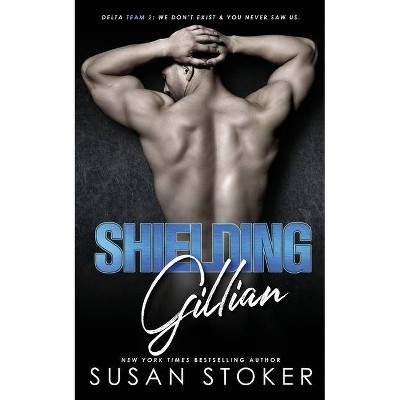 Shielding Gillian - (Delta Team Two) by  Susan Stoker (Paperback)