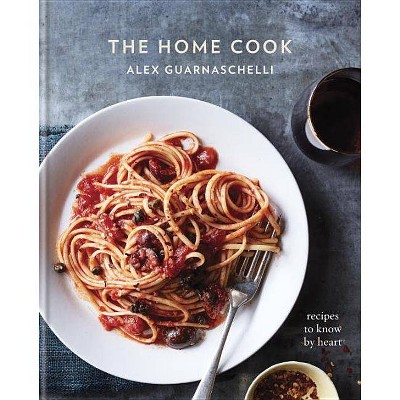 The Home Cook - by  Alex Guarnaschelli (Hardcover)