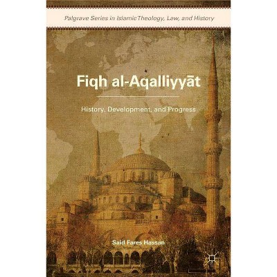 Fiqh Al-Aqalliyy?t - (Palgrave Series in Islamic Theology, Law, and History) by  S Hassan (Hardcover)