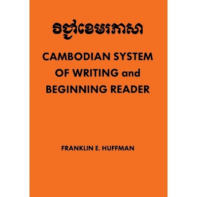 Cambodian System of Writing and Beginning Reader - by  Franklin E Huffman (Paperback)