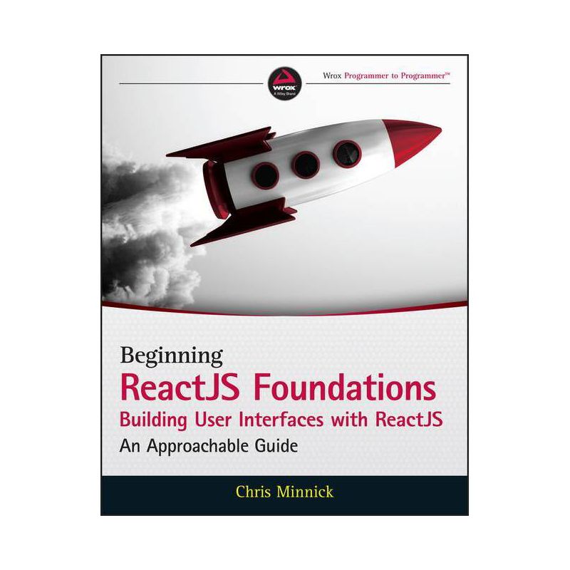 Beginning Reactjs Foundations Building User Interfaces with Reactjs - by  Chris Minnick (Paperback), 1 of 2