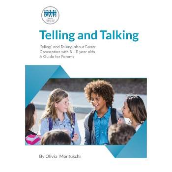 Telling and Talking 8-11 Years - A Guide for Parents - by  Donor Conception Network (Paperback)