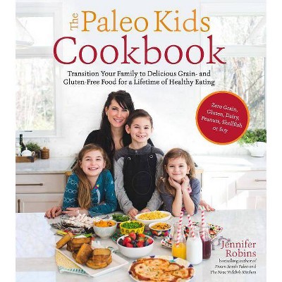 The Paleo Kids Cookbook - by  Jennifer Robins (Paperback)