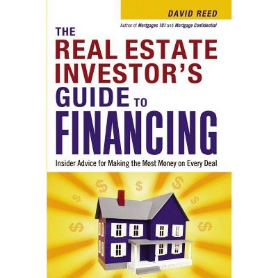 The Real Estate Investor's Guide to Financing - by  David Reed (Paperback)