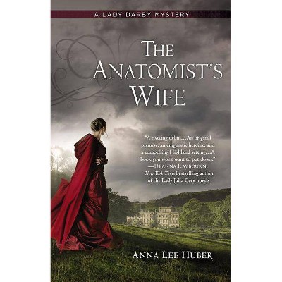 The Anatomist's Wife - (Lady Darby Mystery) by  Anna Lee Huber (Paperback)