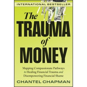 The Trauma of Money - by  Chantel Chapman (Hardcover) - 1 of 1