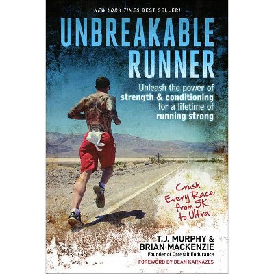 Unbreakable Runner - by  T J Murphy & Brian MacKenzie (Paperback)