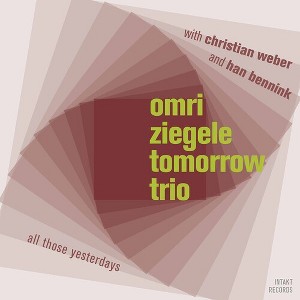 Ziegele & Omri Ziegele Tomorrow Trio - All Those Yesterdays (CD) - 1 of 1