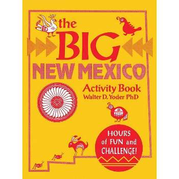 The Big New Mexico Activity Book - by  Walter D Yoder (Paperback)