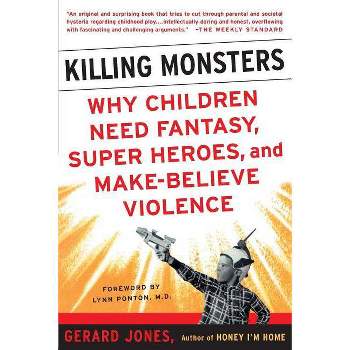 Killing Monsters - by  Gerard Jones (Paperback)