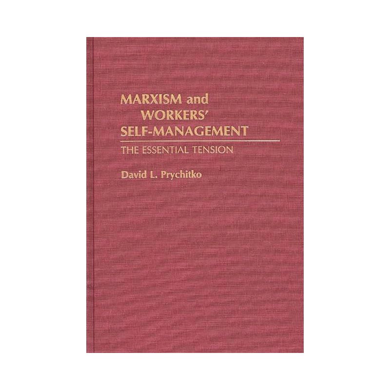 Marxism and Workers' Self-Management - (Contributions in Economics and Economic History) by  David Prychitko (Hardcover), 1 of 2