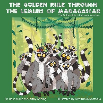 The Golden Rule Through the Lemurs of Madagascar - by  Rose Maria McCarthy Anding (Paperback)