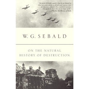 On the Natural History of Destruction - (Modern Library Classics (Paperback)) by  W G Sebald (Paperback) - 1 of 1