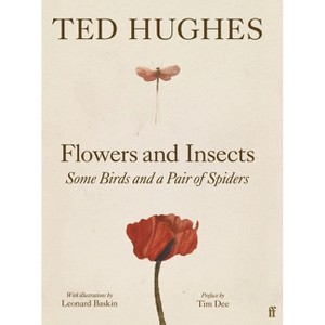 Flowers and Insects, Some Birds and a Pair of Spiders - by  Ted Hughes (Hardcover) - 1 of 1