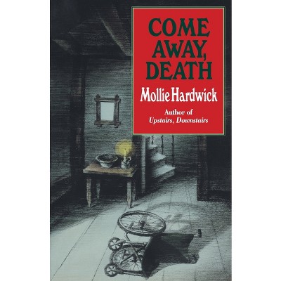 Come Away, Death - by  Mollie Hardwick (Paperback)