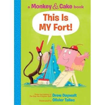 This Is My Fort! (Monkey & Cake) - (Monkey and Cake) by  Drew Daywalt (Hardcover)
