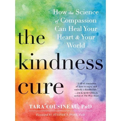 The Kindness Cure - by  Tara Cousineau (Paperback)