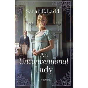 An Unconventional Lady - by  Sarah E Ladd (Paperback) - 1 of 1