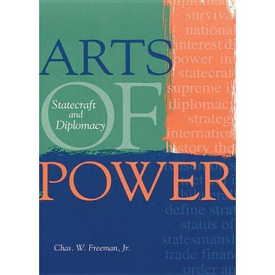  Arts of Power - by  Chas W Freeman (Paperback) 