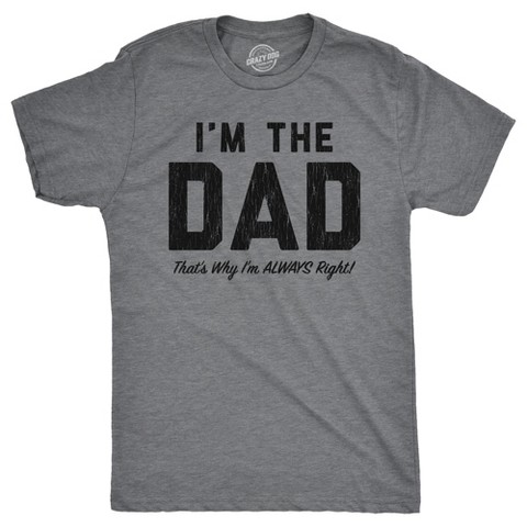 Мужские футболки Crazy Dog T-Shirts, Inc. Mens Funny T Shirts Im The Dad Thats Why Im Always Right Sarcastic Fathers Day Graphic Tee for Men - Crazy Dog Men's T Shirt Gift for Dad Dark L