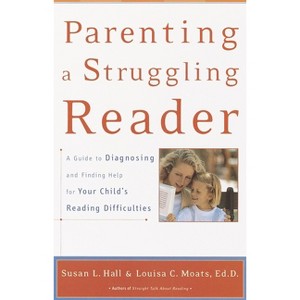 Parenting a Struggling Reader - by  Susan Hall & Louisa Moats (Paperback) - 1 of 1